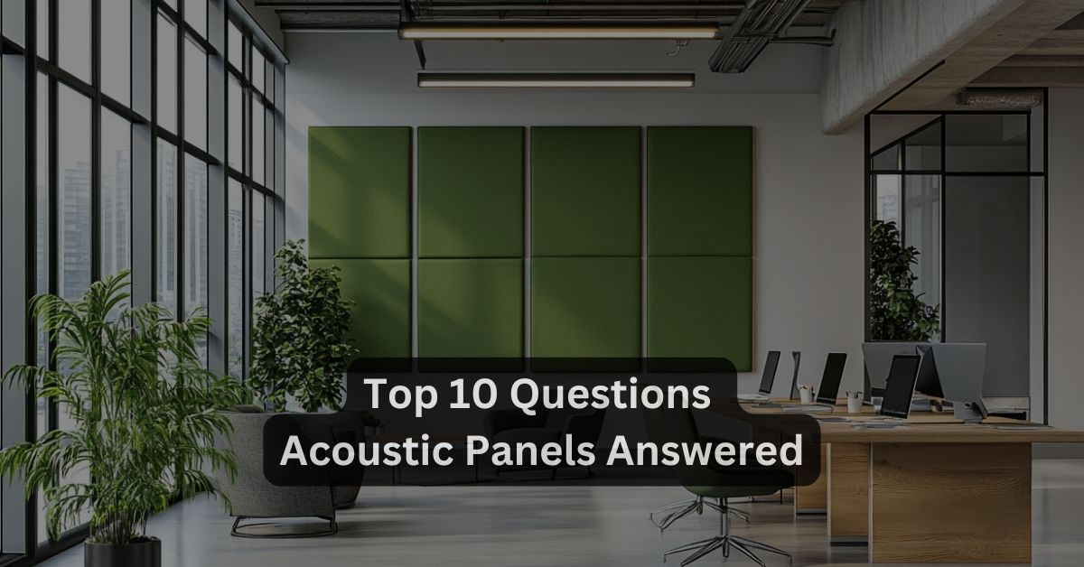 Acoustic Panels Explained: Your Top 10 Questions Answered