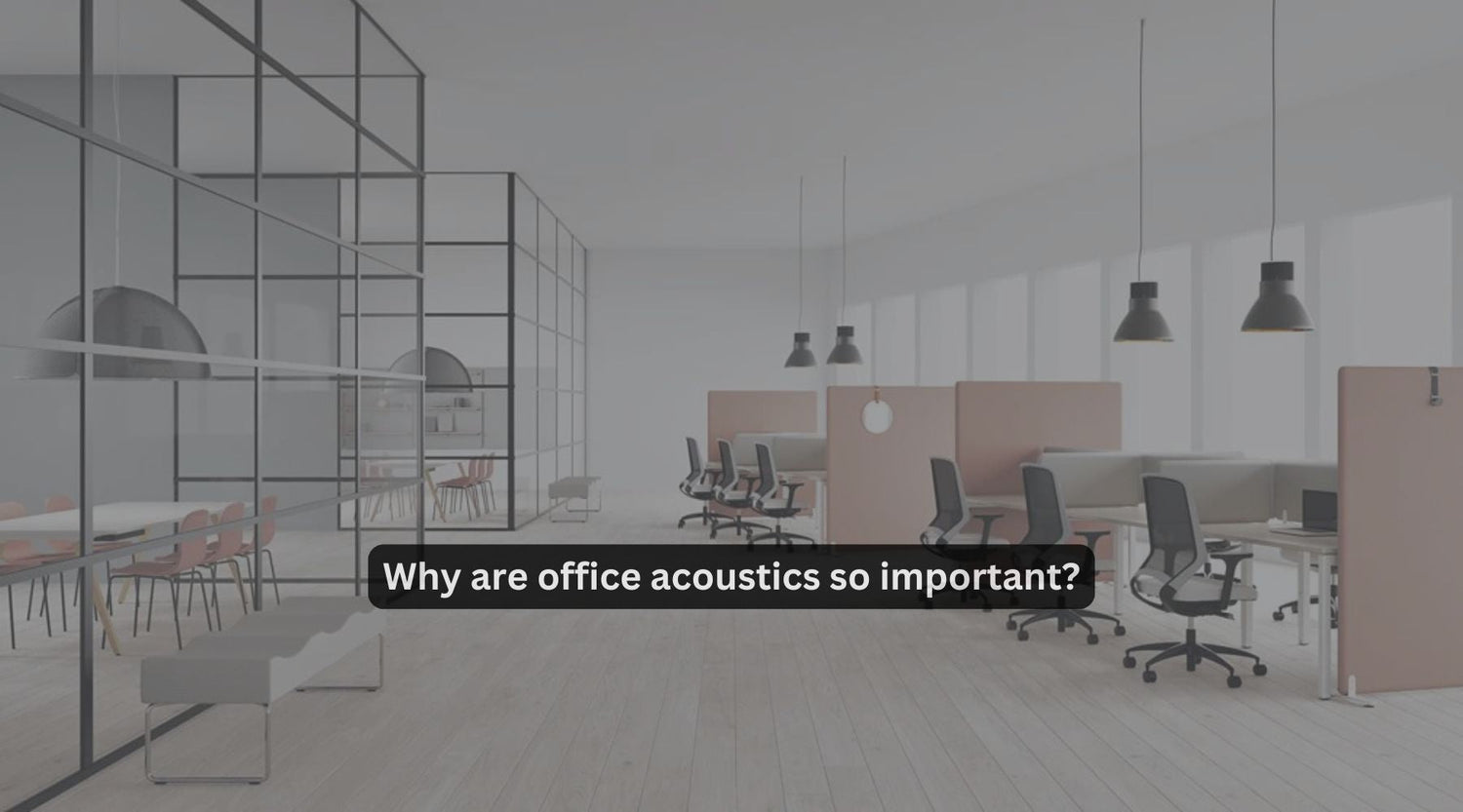 Why are office acoustics so important?