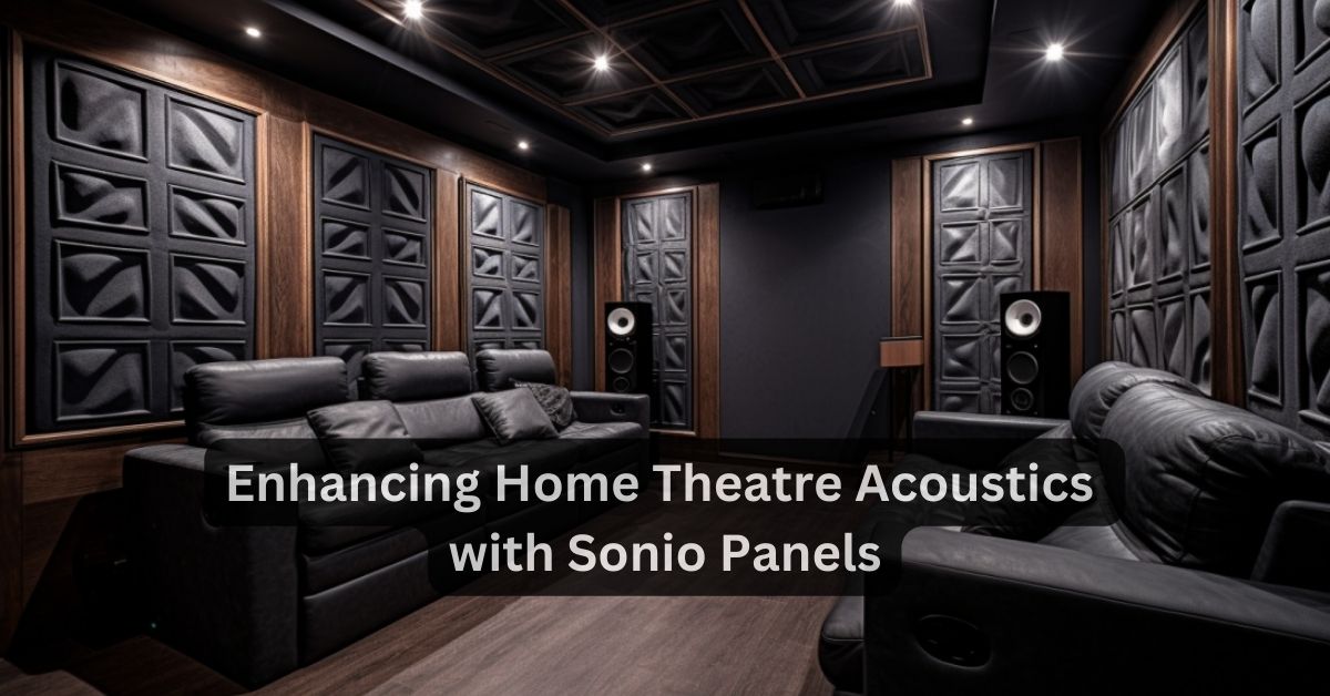 How Acoustic Panels Improve Sound Quality in a Home Theatre