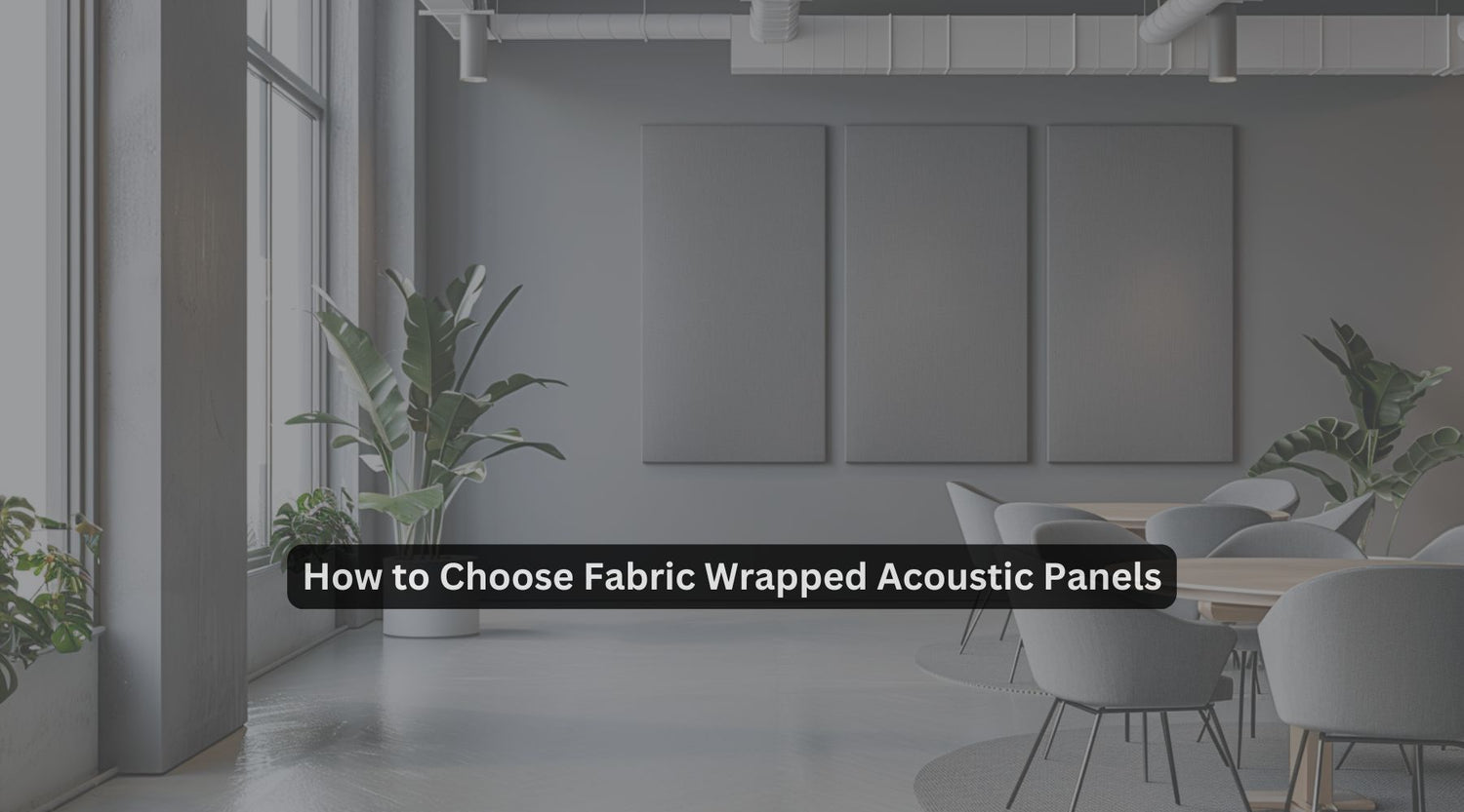 How to Choose Fabric Wrapped Acoustic Panels
