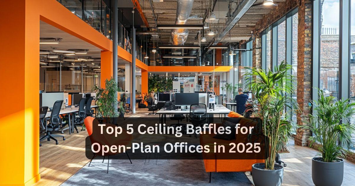 Top 5 Ceiling Baffles for Open-Plan Offices in 2025