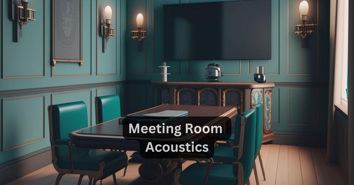 Meeting Room Acoustic Panels - Improve Meeting Quality