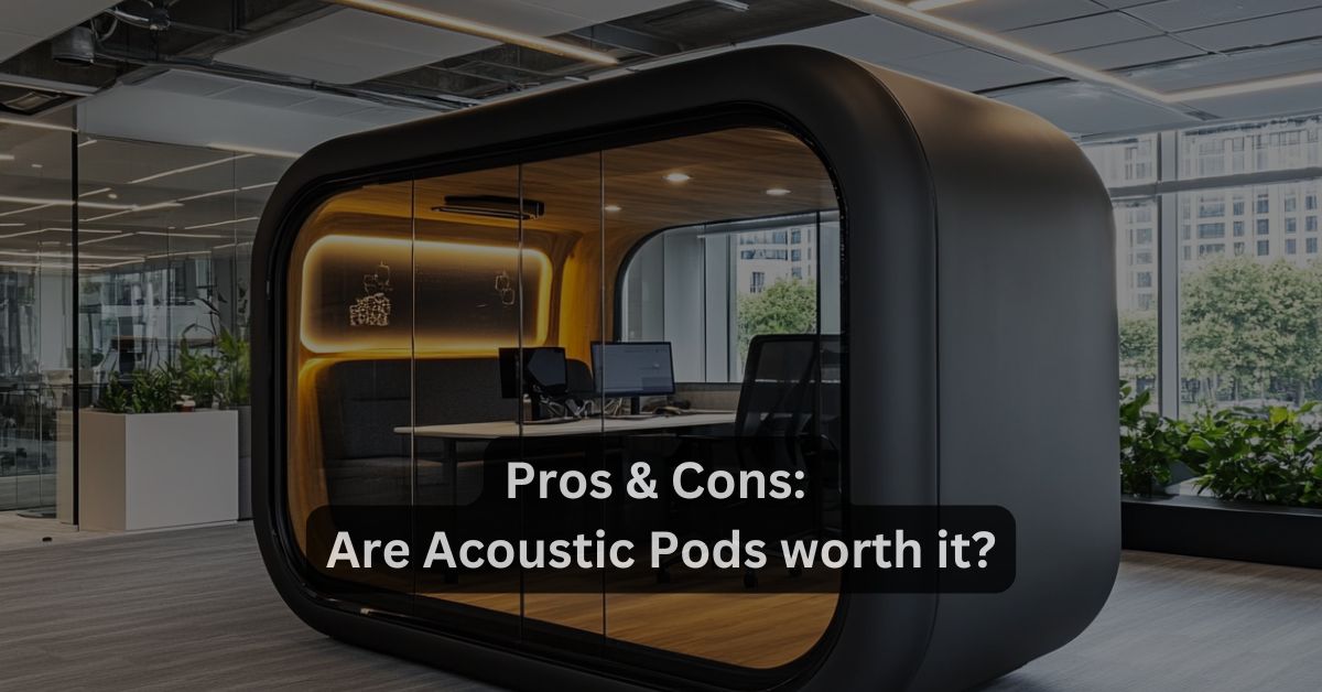 Pros & Cons: Are Acoustic Pods worth it?